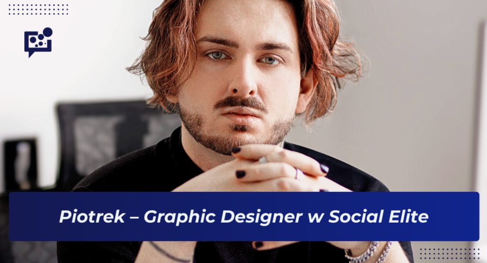 Piotrek - Graphic Designer w Social Elite